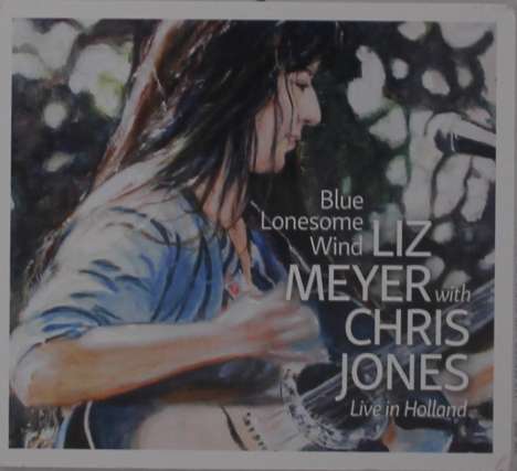 Liz Meyer &amp; Chris Jones: Blue Lonesome Wind Live, CD