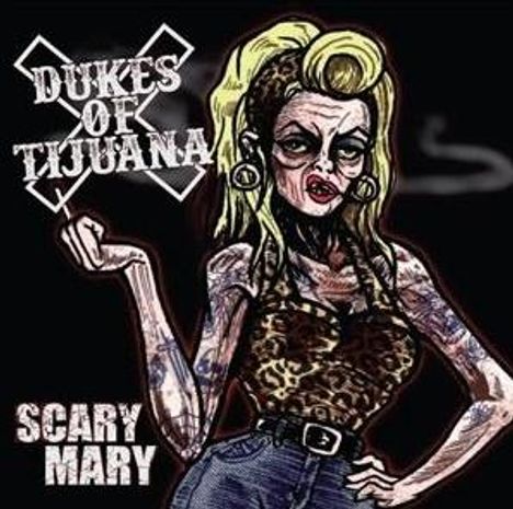 Text: "DUKES OF TIJUANA", "SCARY MARY". Illustration einer furchteinflößenden Frau mit blonder Tolle und Tattoos.
