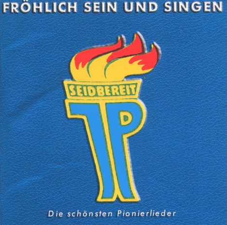 Fröhlich sein und singen - Die schönsten Pionierlieder, CD