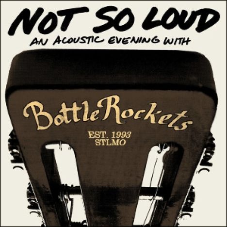 The Bottle Rockets: Not So Loud, CD