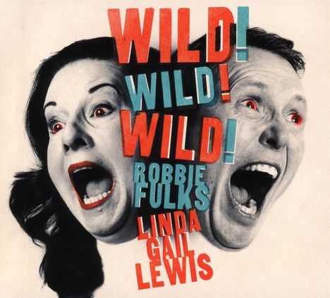 Robbie Fulks &amp; Linda Gail Lewis: Wild! Wild! Wild!, CD
