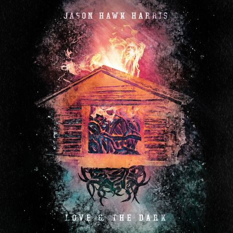 Jason Hawk Harris: Love &amp; The Dark, CD