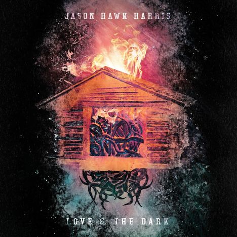 Jason Hawk Harris: Love & The Dark, CD
