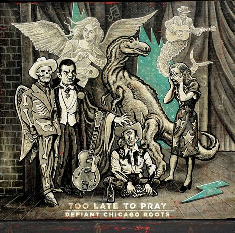 Too Late To Pray: Defiant Chicago Roots, CD