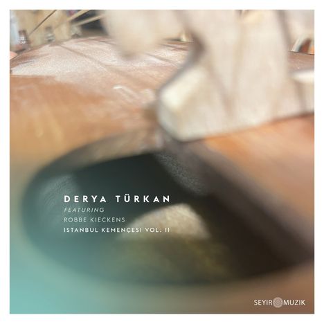 Derya Türkan &amp; Robbe Kieckens: Istanbul Kemençesi Vol. II, CD