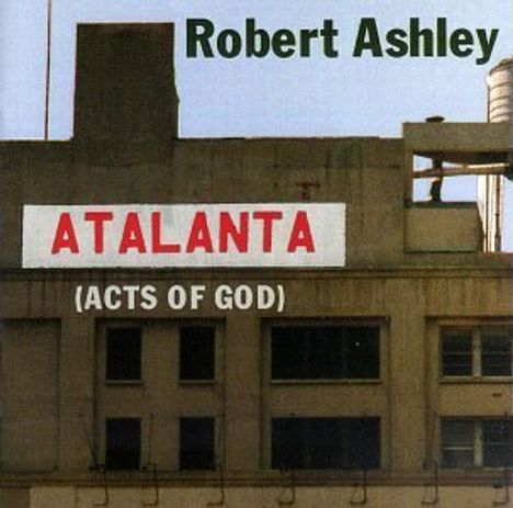 Robert Ashley (1930-2014): Atalanta (Acts of God), 2 CDs