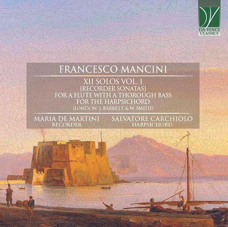 Francesco Mancini (1672-1737): Sonaten für Blockflöte &amp; Bc (London 1724) Vol.1, CD