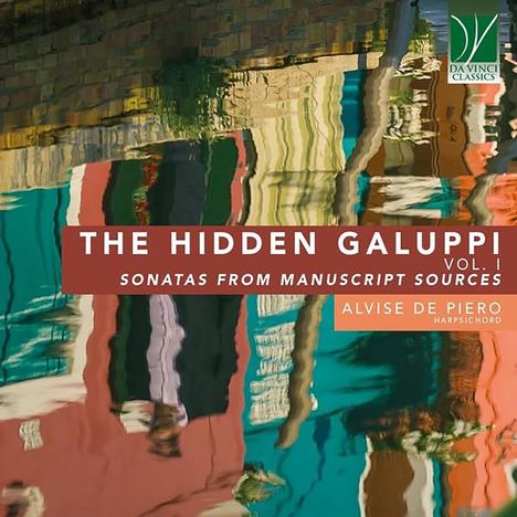 "The Hidden Galuppi Vol. I, Sonatas from Manuscript Sources, Alvise De Piero, Harpsichord." Schimmernde Wasserreflexionen.