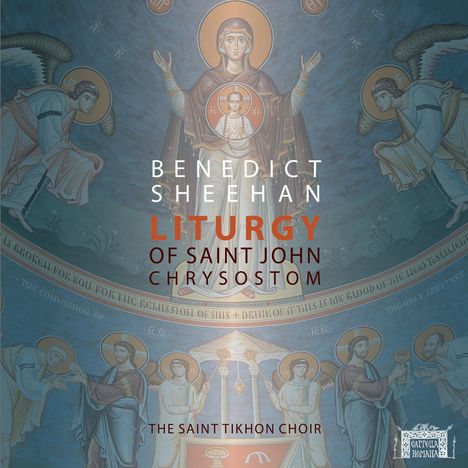 Benedict Sheehan (2. Hälfte 20.Jahrhundert): Liturgy of Saint John Chrysostom, 1 CD und 1 Blu-ray Audio