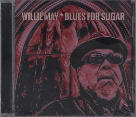 Willie May: Blues For Sugar, CD