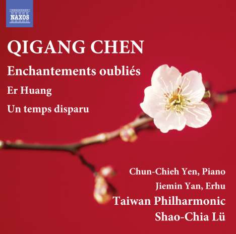 Qigang Chen (geb. 1951): Enchantements oublies für Har, Klavier, Celesta, Timpani, Percussion &amp; Streichorchester, CD