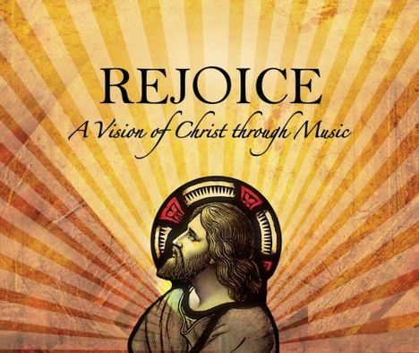 Rejoice - A Vision of Christ through Music, CD