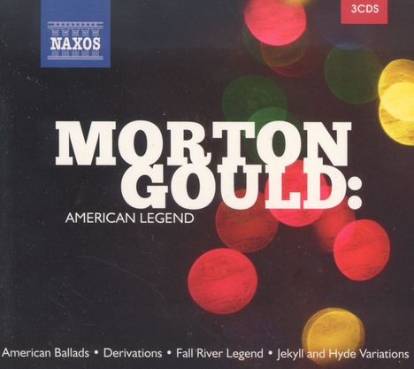 Morton Gould (1913-1996): Orchesterwerke "American Legend", 3 CDs