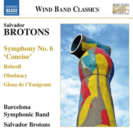 Salvador Brotons (geb. 1959): Symphonie Nr.6 "Concise" op.122, CD