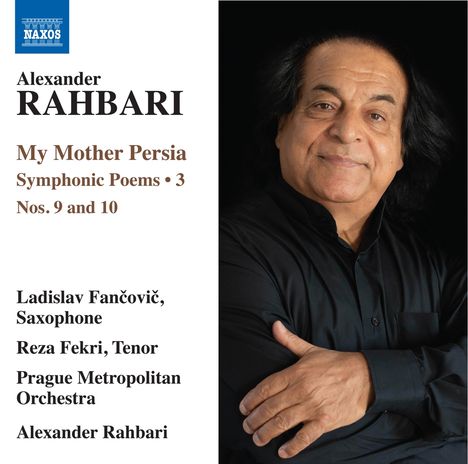 Alexander Rahbari (geb. 1948): Symphonische Dichtungen Vol. 3 - My Mother Persia, CD