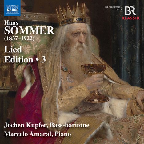 Hans Sommer, Lied Edition 3. Jochen Kupfer, Bass-baritone. Marcelo Amaral, Piano. Ein König mit Krone hält einen Kelch.