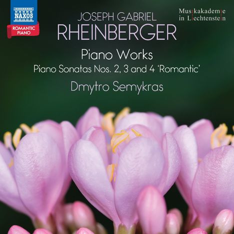 "Joseph Gabriel Rheinberger: Piano Works, Piano Sonatas Nos. 2, 3, 4 'Romantic', Dmytro Semykras" über rosa Blüten.