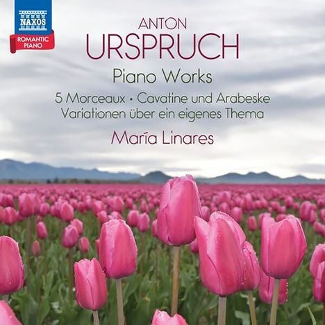 "Anton Urspruch: Piano Works" und "María Linares". Ein Feld voller rosa Tulpen vor einer Berglandschaft.