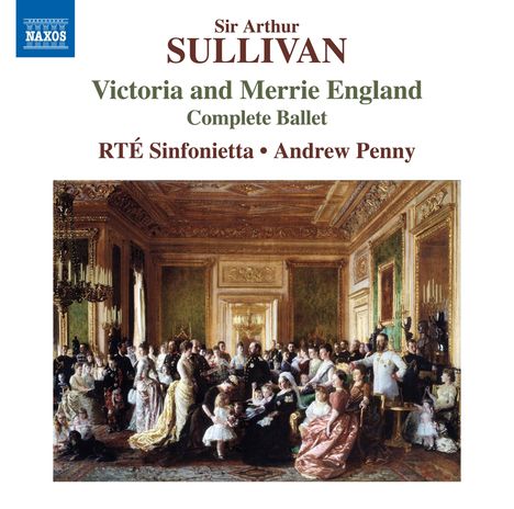 Arthur Sullivan (1842-1900): Victoria &amp; Merrie England (Ballettmusik), CD