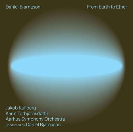 Daníel Bjarnason (geb. 1979): Orchesterwerke "From Earth to Ether", CD