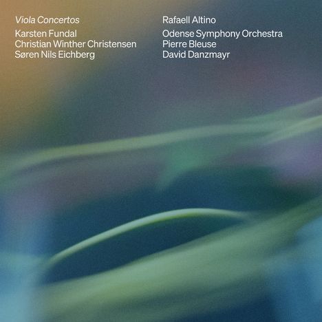 Viola Concertos: Karsten Fundal, Christian Winther Christensen, Søren Nils Eichberg. Rafael Altino, Odense Symphony Orchestra.