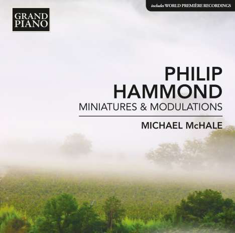 Philip Hammond (geb. 1951): Klavierwerke "Miniatures &amp; Modulations", CD