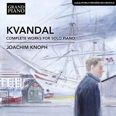 Text: "KVANDAL COMPLETE WORKS FOR SOLO PIANO JOACHIM KNOPH". Illustration: Segelschiff im Hintergrund, Mann im Vordergrund.