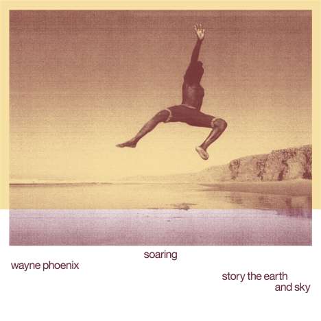 Wayne Phoenix: Soaring Wayne Phoenix Story the Earth and Sky, LP