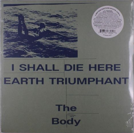 The Body: I Shall Die Here / Earth Triumphant (Limited Edition) (White Vinyl), 2 LPs