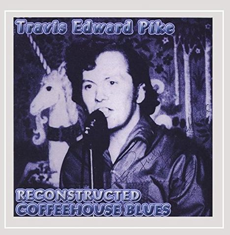 Travis Edward Pike: Reconstructed Coffeehouse Blues, CD
