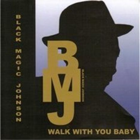 Black Magic Johnson: Walk With You Baby, CD
