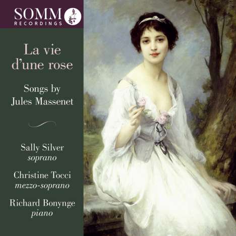 Jules Massenet (1842-1912): Lieder - La vie d'une rose, CD