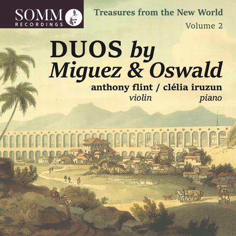 Anthony Flint &amp; Clelia Iruzun - Duos by Miguez &amp; Oswald, CD