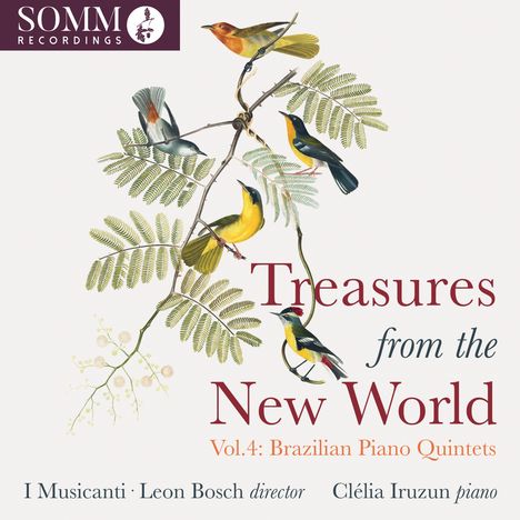 „Treasures from the New World Vol.4: Brazilian Piano Quintets“, I Musicanti, Leon Bosch, Clélia Iruzun. Vögel auf Ästen.