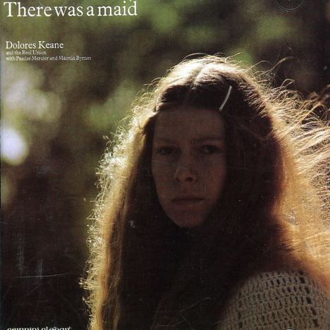 Dolores Keane: There Was A Maid, CD