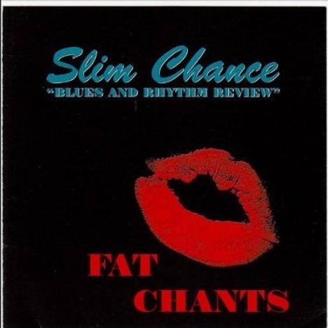 Slim Chance Blues &amp; Rhythm Re: Fat Chants, CD