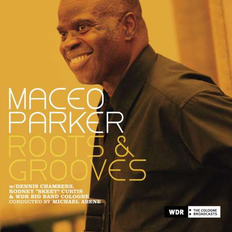 Maceo Parker (geb. 1943): Roots &amp; Grooves: Live 2007, 2 CDs