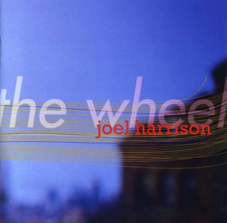Joel Harrison (geb. 1957): The Wheel, CD