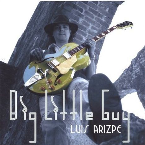 Luis Arizpe: Big Little Guy, CD