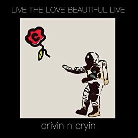 Drivin N Cryin: Live The Love Beautiful Live, 2 LPs