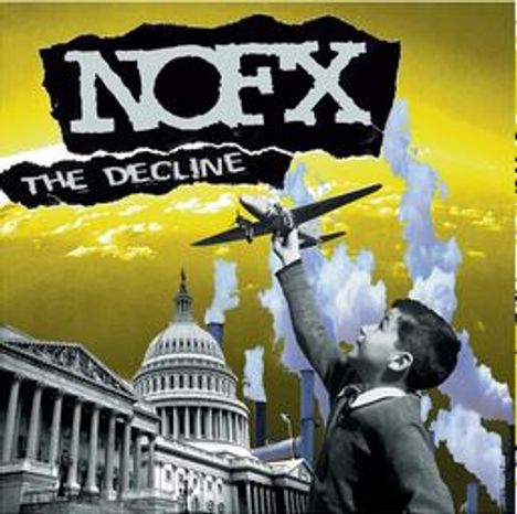 Text: "NOFX" und "THE DECLINE". Ein Junge hält ein Spielzeugflugzeug, im Hintergrund das Kapitol. Kollage mit gelbem Himmel.