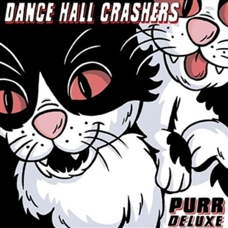 "DANCE HALL CRASHERS", "PURR DELUXE". Illustration von zwei Katzen mit schwarzen und weißen Gesichtern, rosa Nasen.