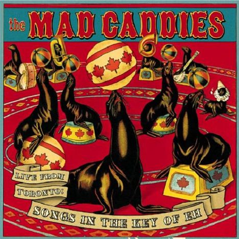 Mad Caddies: Songs In The Key of Eh - Live From Toronto, CD
