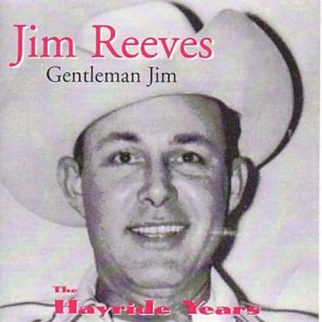 Jim Reeves: Gentleman Jim: The Hayride Years, CD