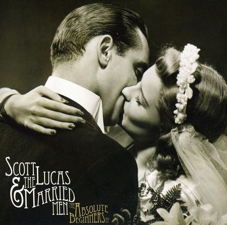Scott Lucas/ Married Men: Absolute Beginners, CD