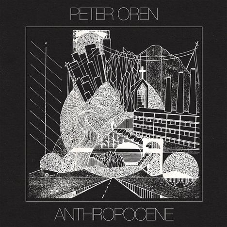 Peter Oren: Anthropocene, LP