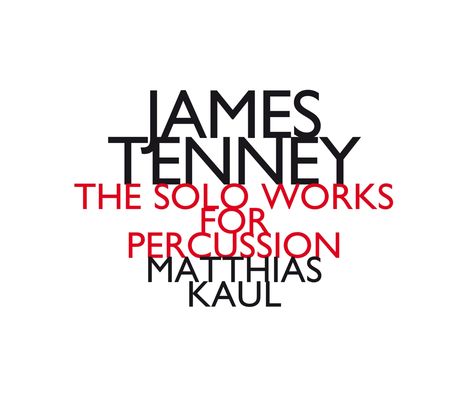 James Tenney (1934-2006): Die Werke für Percussion solo, CD
