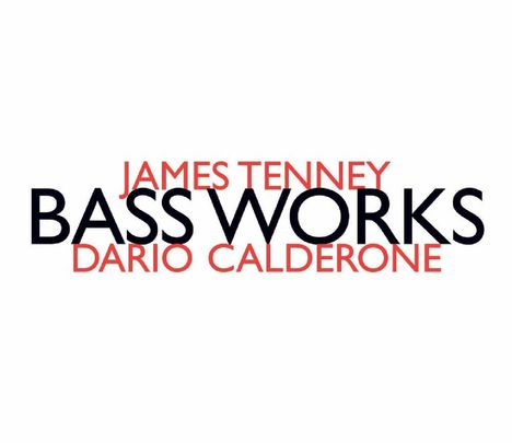 James Tenney (1934-2006): Kammermusik mit Kontrabass "Bass Works", CD