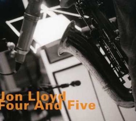 Jon Lloyd (geb. 1958): Four And Five, CD