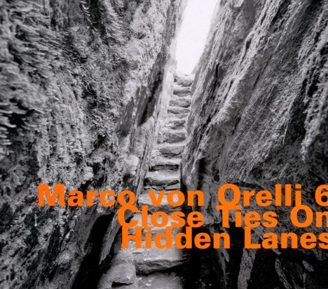 Marco Von Orelli: Close Ties On Hidden Lanes, CD